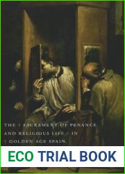 The Sacrament of Penance and Religious Life in Golden Age Spain