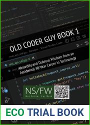 Old Coder Guy Book 1: Absurdity and Dubious Wisdom from an Accidental 30 Year Career in Technology