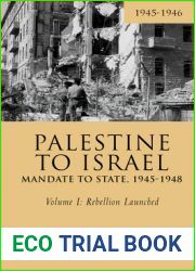 Palestine to Israel: Mandate to State, 1945-1948 (Volume I): Rebellion Launched, 1945-1946