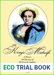 The King|s Midwife: A History and Mystery of Madame du Coudray