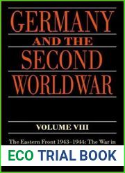 Germany and the Second World War: Volume VIII: The Eastern Front 1943-1944: The War in the East and on the Neighbouring Fronts