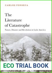 Literature of Catastrophe, The: Nature, Disaster and Revolution in Latin America