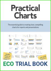 Practical Charts: The Essential Guide to Creating Clear, Compelling Charts for Reports and Presentations