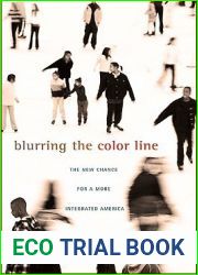 Blurring the Color Line: The New Chance for a More Integrated America (The Nathan I. Huggins Lectures)