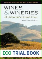 Wines and Wineries of California|s Central Coast: A Complete Guide from Monterey to Santa Barbara
