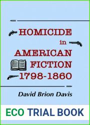 Homicide in American Fiction, 1798-1860: A Study in Social Values