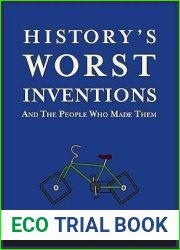 History|s Worst Inventions and the People Who Made Them