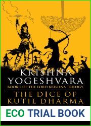 Krishna Yogeshvara: The Dice of Kutil Dharma (Lord Krishna Trilogy, #2)