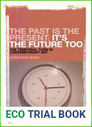 The Past is the Present; It|s the Future Too: The Temporal Turn in Contemporary Art