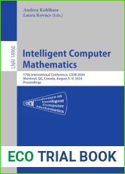 Intelligent Computer Mathematics: 17th International Conference, CICM 2024, Montreal, QC, Canada, August 5-9, 2024, Proceedings (Lecture Notes in Computer Science Book 14960)