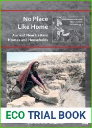 No Place Like Home: Ancient Near Eastern Houses and Households (Archaeopress Ancient Near Eastern Archaeology)