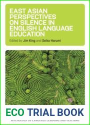 East Asian Perspectives on Silence in English Language Education (Psychology of Language Learning and Teaching, 6) (Volume 6)