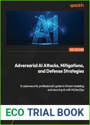 Adversarial AI Attacks, Mitigations, and Defense Strategies: A cybersecurity professional|s guide to AI attacks, threat modeling, and securing AI with MLSecOps