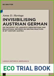 Invisibilising Austrian German: On the effect of linguistic prescriptions and educational reforms on writing practices in 18th-century Austria (Lingua Historica Germanica, 18)