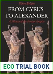 From Cyrus to Alexander: A History of the Persian Empire