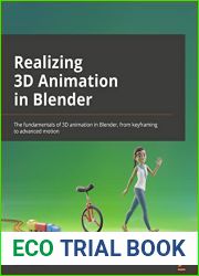 Realizing 3D Animation in Blender: Master the fundamentals of 3D animation in Blender, from keyframing to character movement