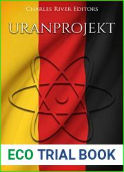 Uranprojekt: The History and Legacy of Nazi Germany|s Nuclear Weapons Program during World War II
