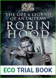 Robin Hood: The Life and Legend of an Outlaw