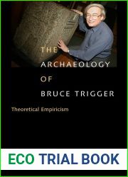 The Archaeology of Bruce Trigger: Theoretical Empiricism