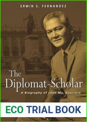 The Diplomat-Scholar: A Biography of Leon Ma. Guerrero