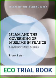 Islam and the Governing of Muslims in France: Secularism without Religion (Islam of the Global West)