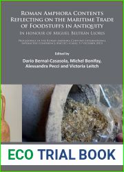 Roman Amphora Contents: Reflecting on the Maritime Trade of Foodstuffs in Antiquity In honour of Miguel Beltran Lloris: Proceedings of the Roman … and Late Antique Mediterranean Pottery)