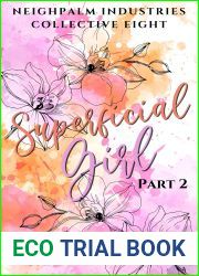 Superficial Girl -Jacinta|s Story: Part 2 (Neighpalm Industries Collective #8)