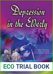 Depression in the Elderly (Pyschology of Emotions, Motivations and Actions: Aging Issues, Health and Financial Alternatives)