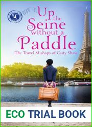 Up the Seine Without a Paddle (The Travel Mishaps of Caity Shaw, #2)