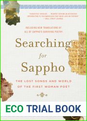 Searching for Sappho: The Lost Songs and World of the First Woman Poet
