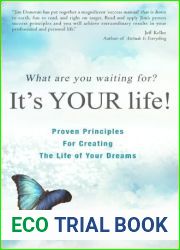What Are You Waiting For? It|s YOUR Life: Proven Principles for Creating the Life of Your Dreams