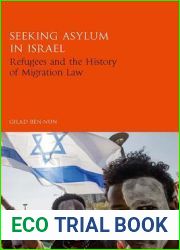 Seeking Asylum in Israel: Refugees and the History of Migration Law (Library of Modern Middle East Studies)