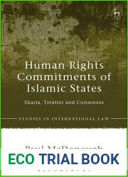 Human Rights Commitments of Islamic States: Sharia, Treaties and Consensus (Studies in International Law)