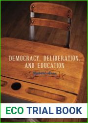 Democracy, Deliberation, and Education (Rhetoric and Democratic Deliberation)