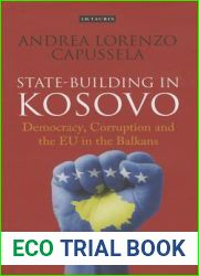 State-Building in Kosovo: Democracy, Corruption and the EU in the Balkans