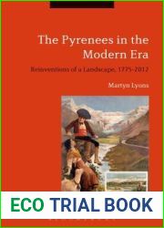 The Pyrenees in the Modern Era: Reinventions of a Landscape, 1775-2012
