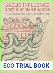 Gaelic Influence in the Northumbrian Kingdom: The Golden Age and the Viking Age (Studies in Celtic History, 40)