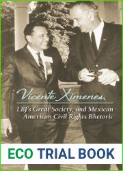 Vicente Ximenes, LBJ|s Great Society, and Mexican American Civil Rights Rhetoric