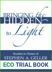 Bringing the Hidden to Light: The Process of Interpretation: Studies in Honor of Stephen A. Geller