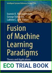 Fusion of Machine Learning Paradigms: Theory and Applications (Intelligent Systems Reference Library Book 236)