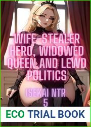 Wife-Stealer Hero, Widowed Queen and Lewd Politics: Isekai NTR 5 (Isekai NTR Harem)