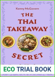 The Thai Takeaway Secret: How to Cook Your Favourite Fakeaway Dishes at Home