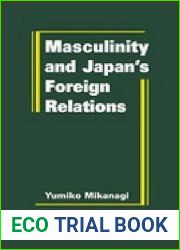 Masculinity and Japan|s Foreign Relations