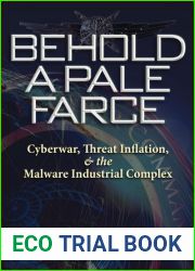 Behold a Pale Farce: Cyberwar, Threat Inflation, and the Malware Industrial Complex