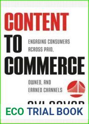 Content to Commerce: Engaging Consumers Across Paid, Owned and Earned Channels