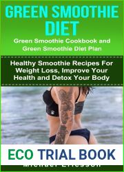 GREEN SMOOTHIE DIET: Green Smoothie Cookbook and Greean Smoothie Diet Plan: Healthy Smoothie Recipes For Weight Loss, Improve Your Health and Detox Your … recipes, green smoothie recipes cookboo