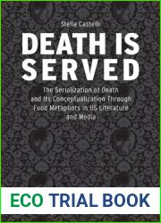 Death is Served: The Serialization of Death and Its Conceptualization Through Food Metaphors in US Literature and Media (American Culture Studies)