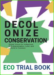 Decolonize Conservation: Global Voices for Indigenous Self-Determination, Land, and a World in Common