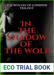 In The Shadow of The Wolf: Wolves of Lonepine Trilogy