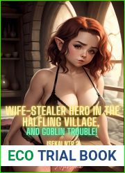 Wife-stealer Hero in the Halfling Village, and Goblin Trouble!: Isekai NTR Harem Book 2